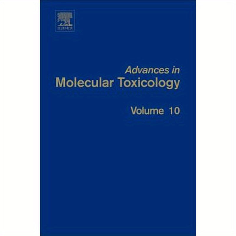 Advances in Molecular Toxicology: Volume 10
