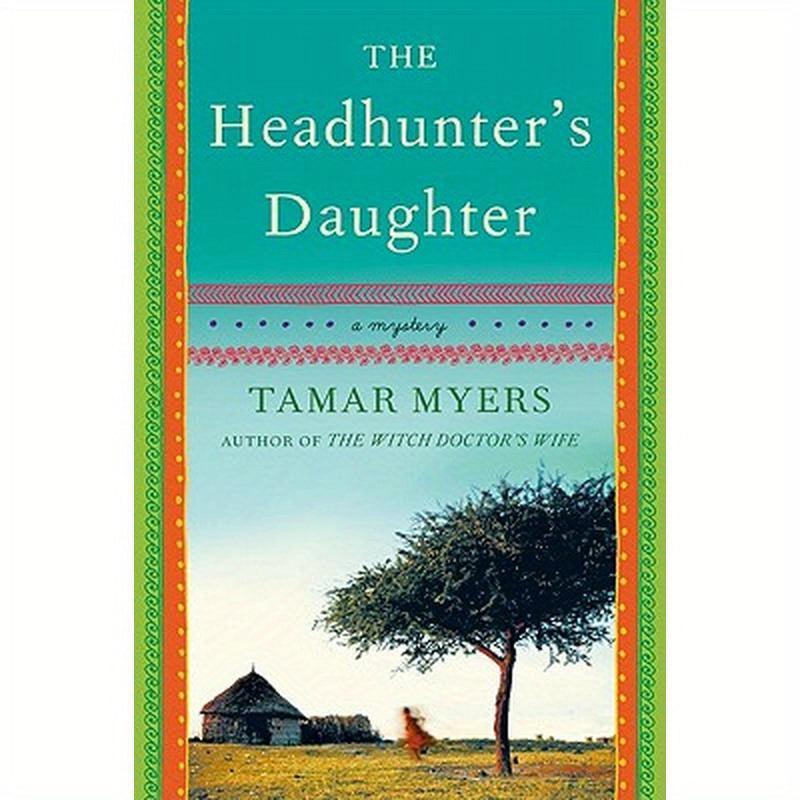 The Headhunter's Daughter: A Mystery