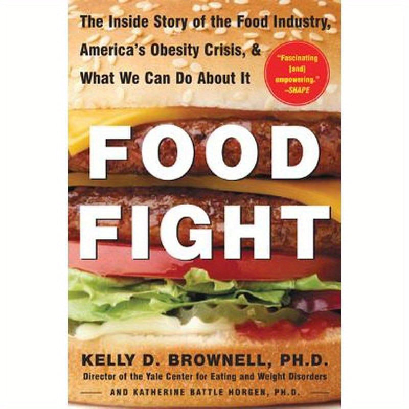 Food Fight: The Inside Story of the Food Industry, America's Obesity Crisis, and What We Can Do about It