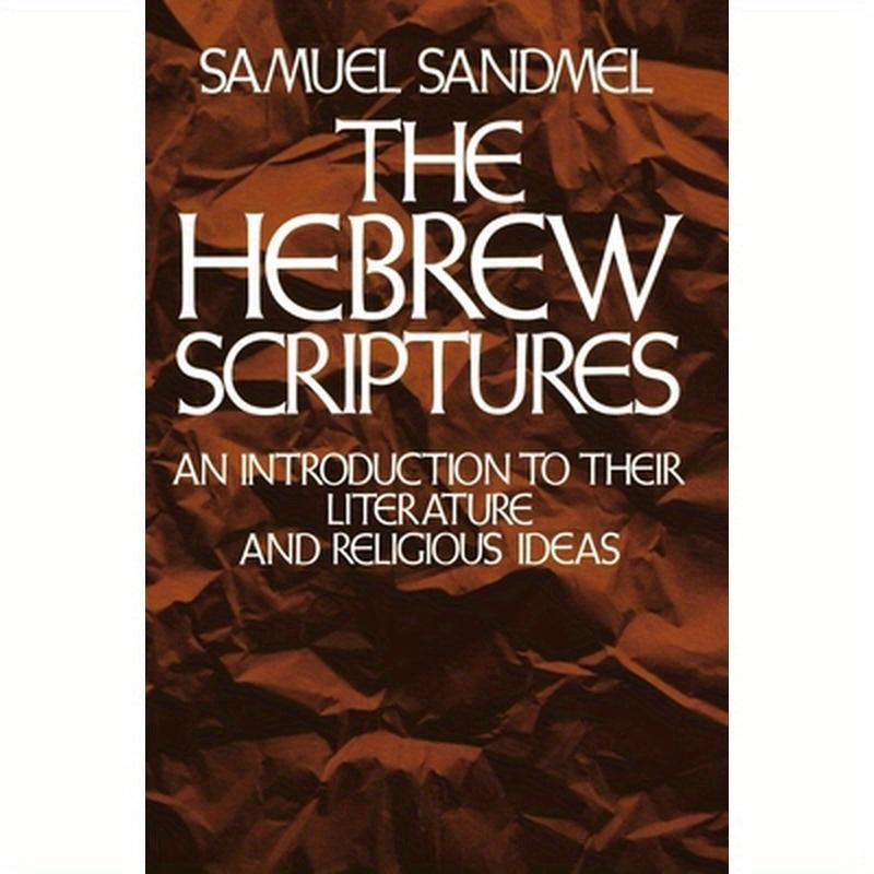 The Hebrew Scriptures: An Introduction to Their Literature and Religious Ideas