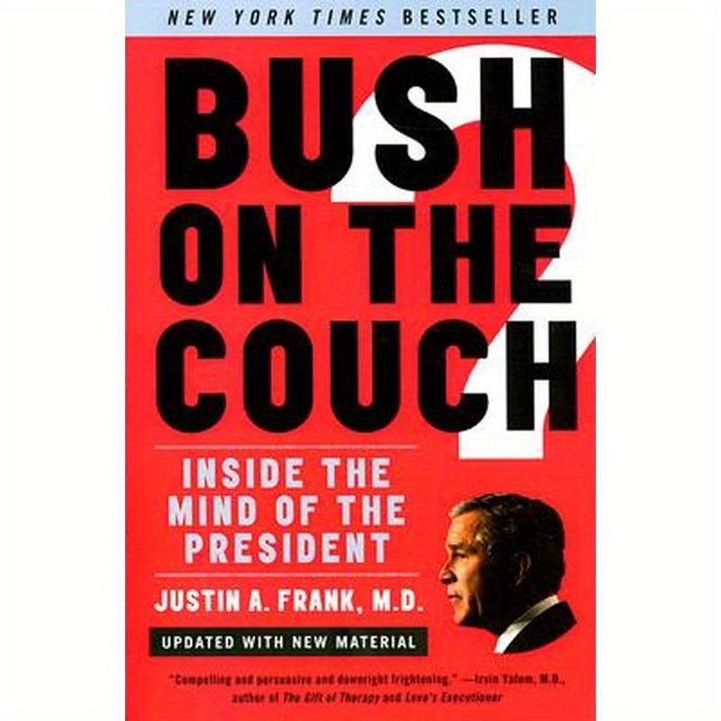 Bush on the Couch REV Ed: Inside the Mind of the President