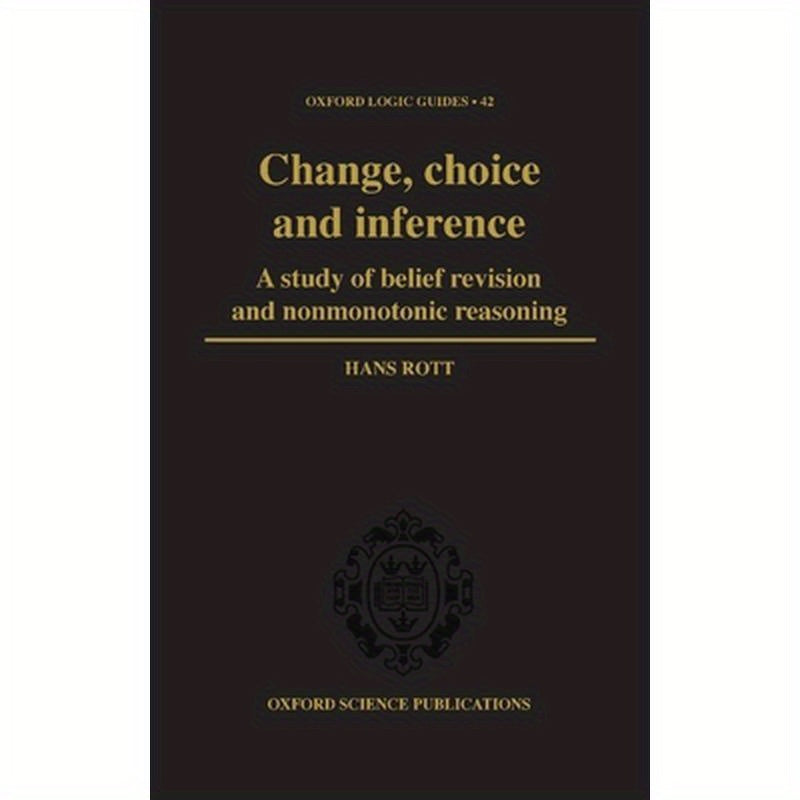 Change, Choice and Inference: A Study of Belief Revision and Nonmonotonic Reasoning