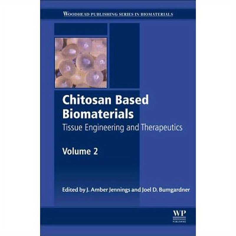 Chitosan Based Biomaterials Volume 2: Tissue Engineering and Therapeutics