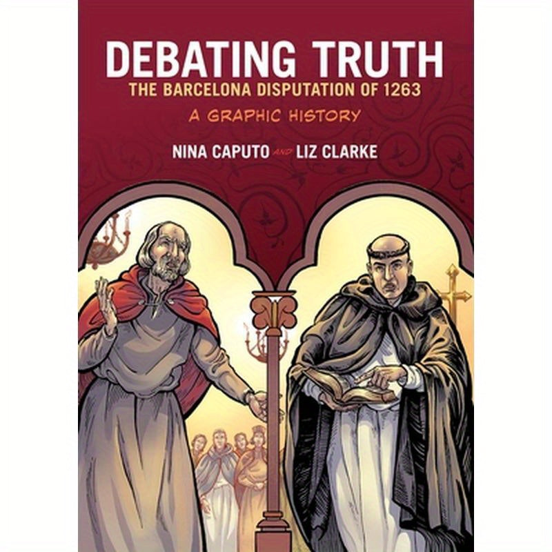 Debating Truth: The Barcelona Disputation of 1263, a Graphic History