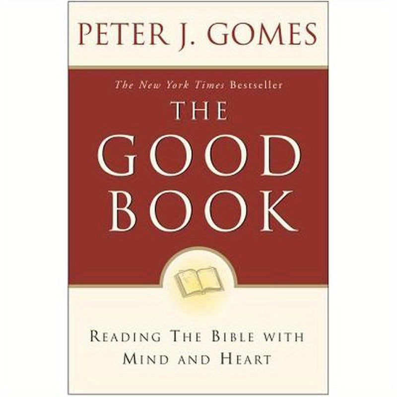 The Good Book: Reading the Bible with Mind and Heart