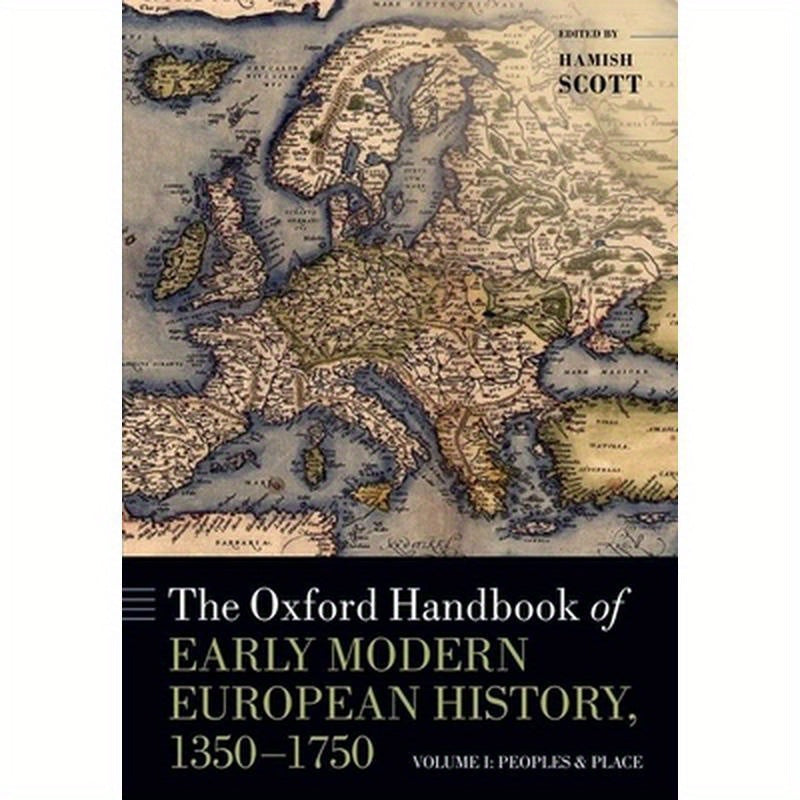 The Oxford Handbook of Early Modern European History, 1350-1750: Volume I: Peoples and Place