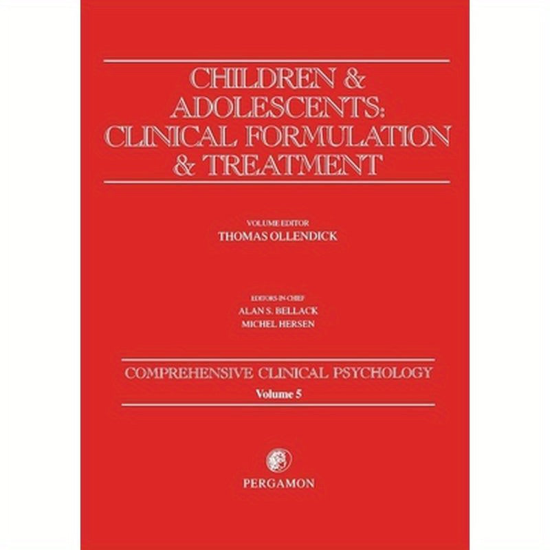 Children and Adolescents: Clinical Formulation and Treatment: Comprehensive Clinical Psychology, Volume 5