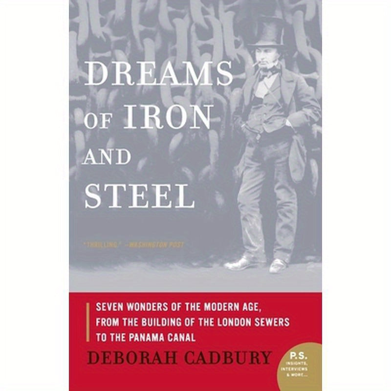 Dreams of Iron and Steel: Seven Wonders of the Modern Age, from the Building of the London Sewers to the Panama Canal