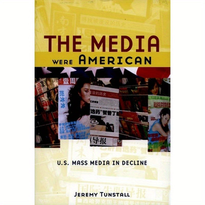 The Media Were American: U.S. Mass Media in Decline
