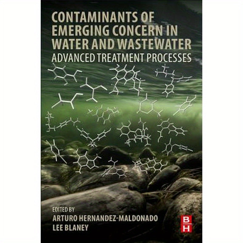 Contaminants of Emerging Concern in Water and Wastewater: Advanced Treatment Processes