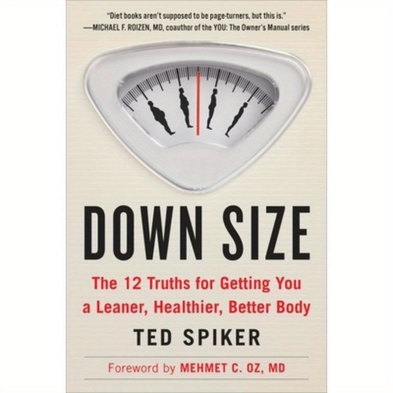 Down Size: The 12 Truths for Getting You a Leaner, Healthier, Better Body