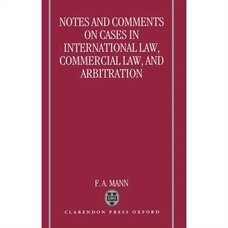 Notes and Comments on Cases in International Law, Commercial Law, and Arbitration