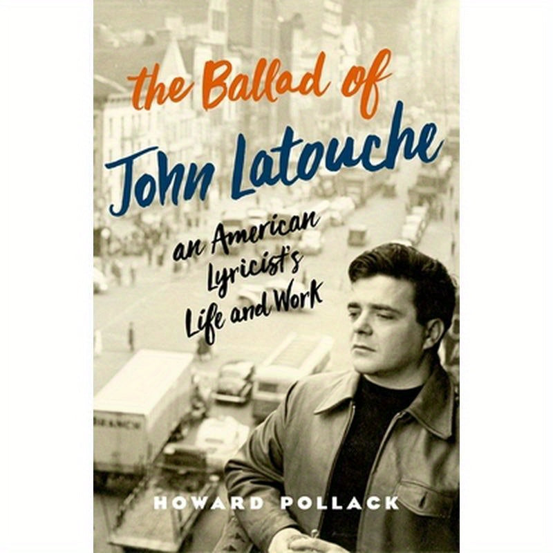 Ballad of John Latouche: An American Lyricist's Life and Work