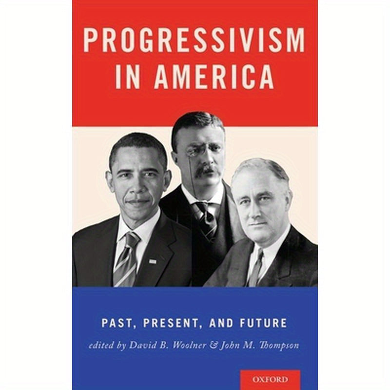 Progressivism in America: Past, Present, and Future