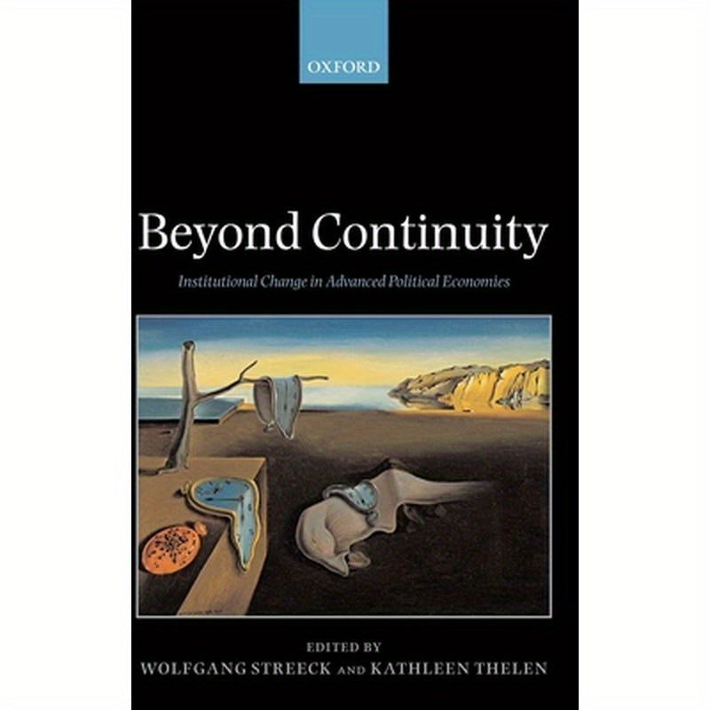 Beyond Continuity: Institutional Change in Advanced Political Economies