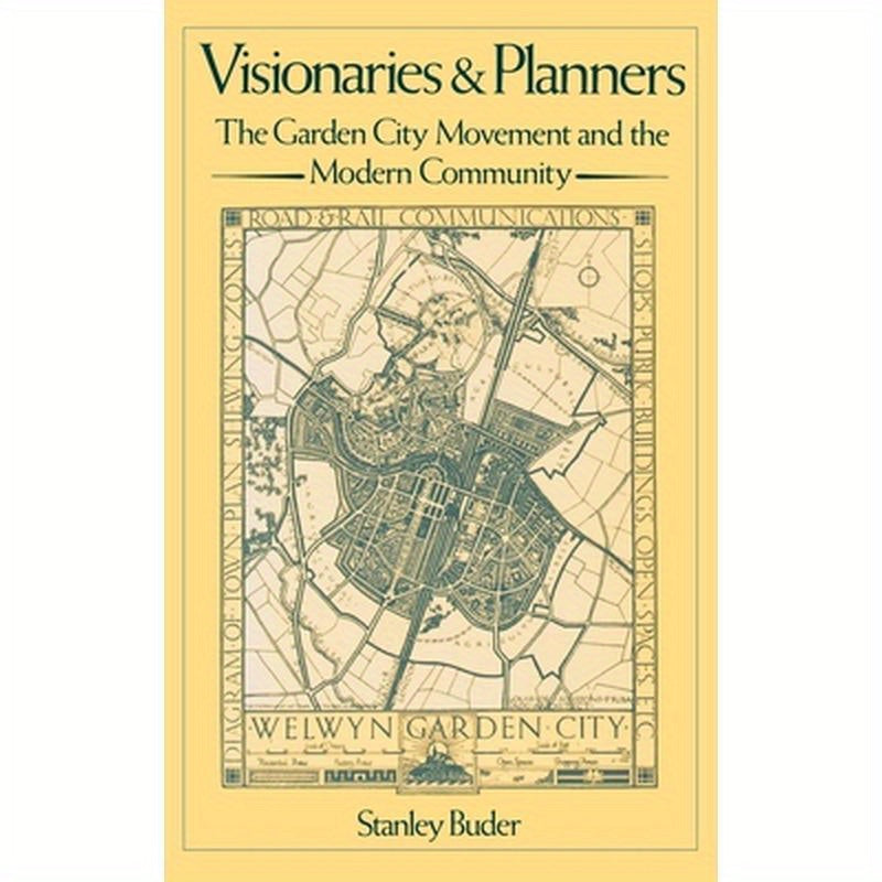Visionaries and Planners: The Garden City Movement and the Modern Community
