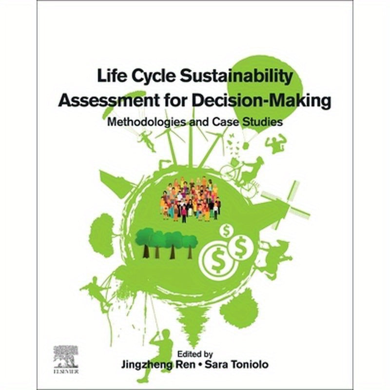 Life Cycle Sustainability Assessment for Decision-Making: Methodologies and Case Studies