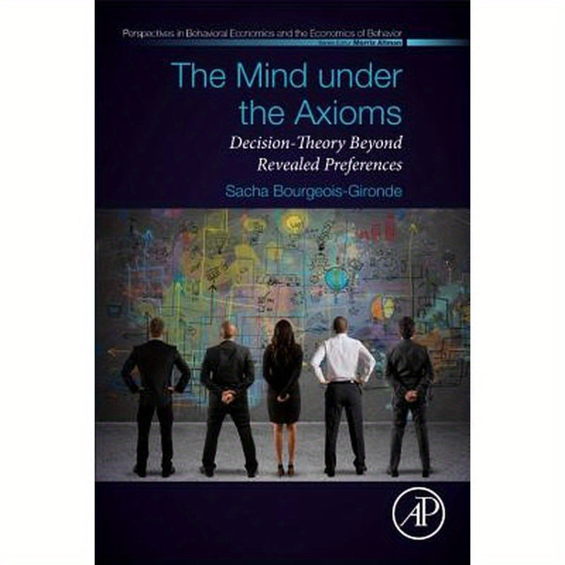 The Mind Under the Axioms: Decision-Theory Beyond Revealed Preferences