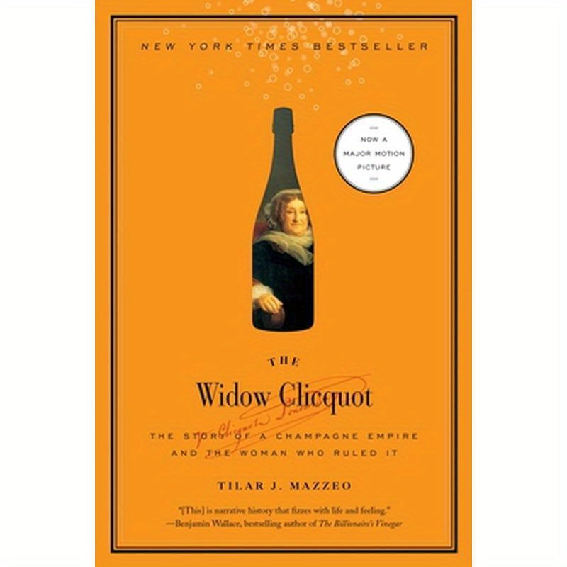 The Widow Clicquot: The Story of a Champagne Empire and the Woman Who Ruled It