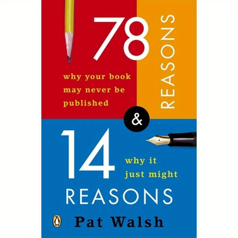 78 Reasons Why Your Book May Never Be Published and 14 Reasons Why It Just Might