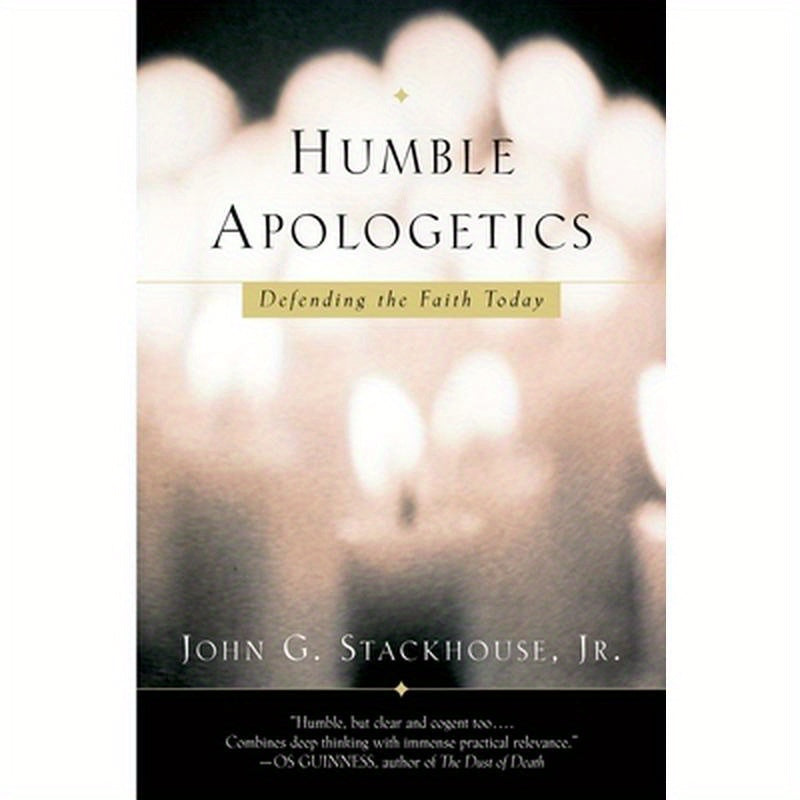 Humble Apologetics: Defending the Faith Today