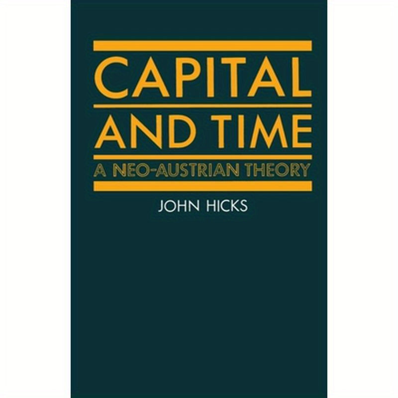 Capital and Time: A Neo-Austrian Theory