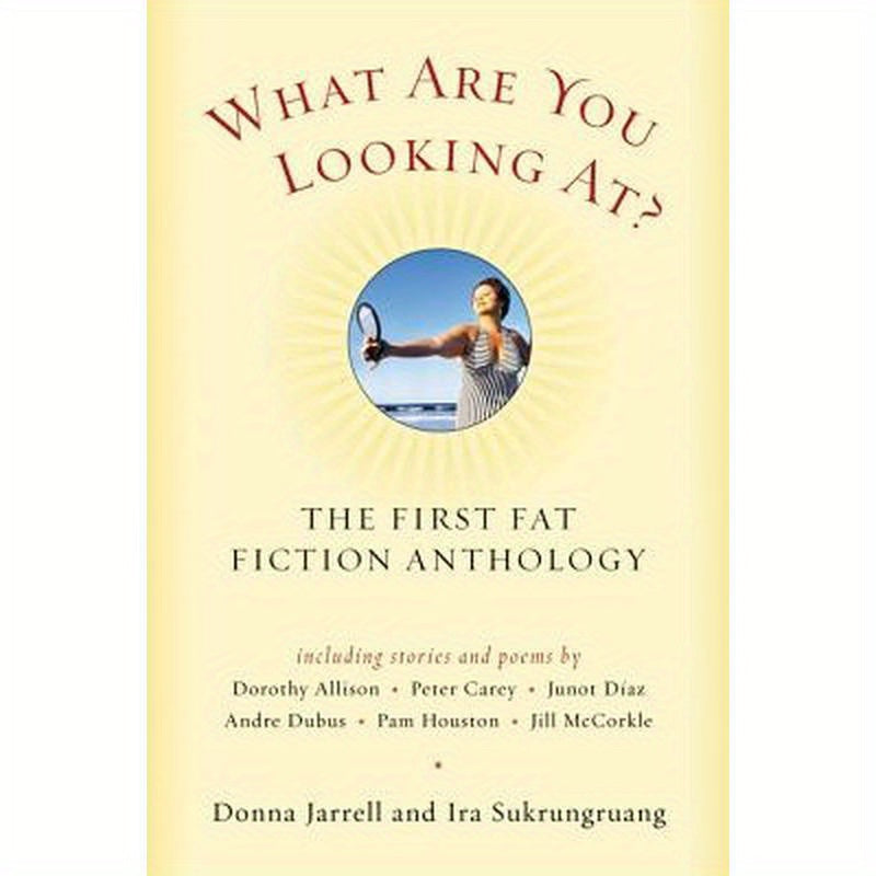 What Are You Looking At?: The First Fat Fiction Anthology