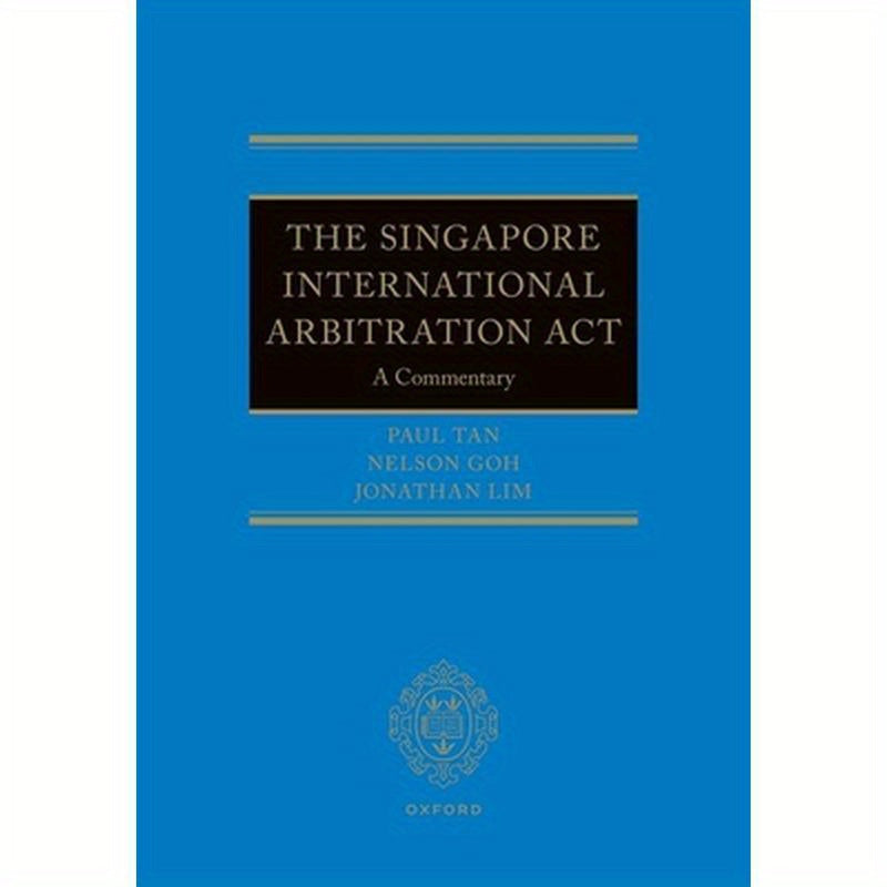 The Singapore International Arbitration ACT: A Commentary