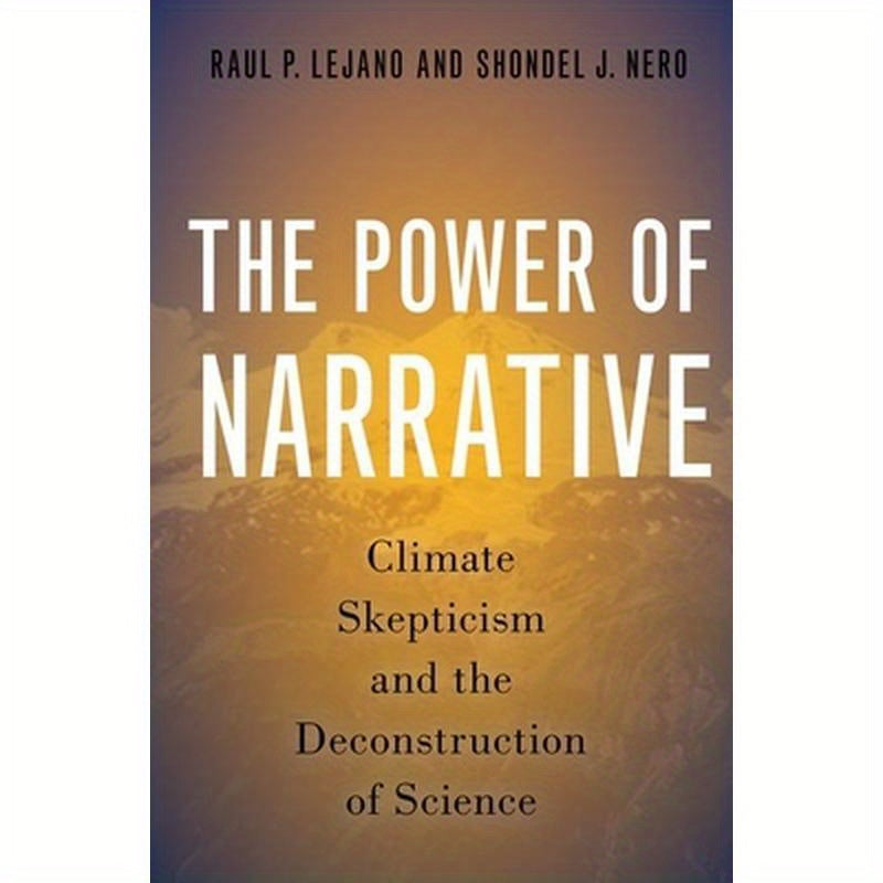 Power of Narrative: Climate Skepticism and the Deconstruction of Science