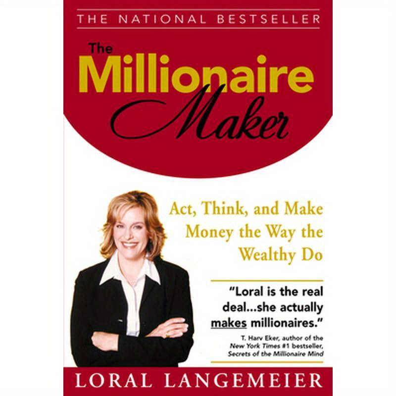 The Millionaire Maker: Act, Think, and Make Money the Way the Wealthy Do