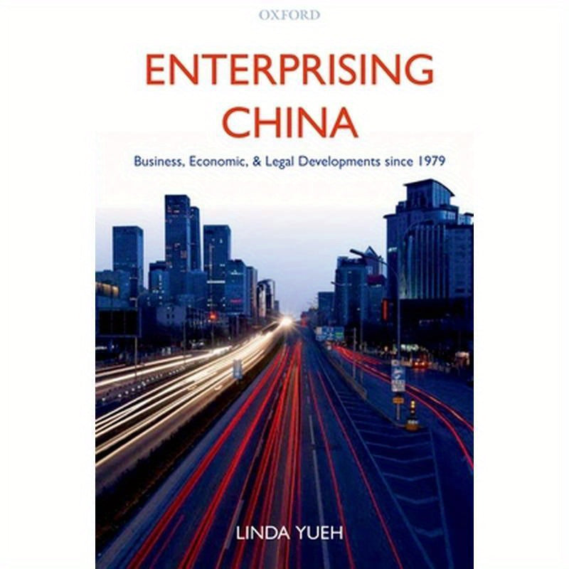 Enterprising China: Business, Economic, and Legal Developments Since 1979