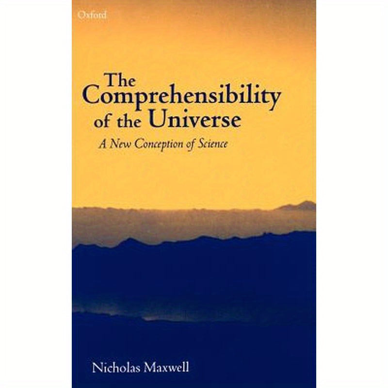 The Comprehensibility of the Universe: A New Conception of Science