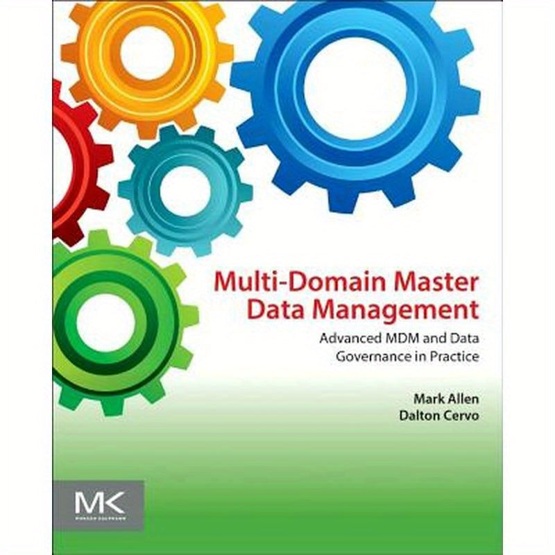Multi-Domain Master Data Management: Advanced MDM and Data Governance in Practice