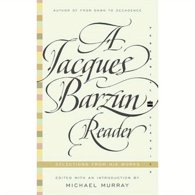 A Jacques Barzun Reader: Selections from His Works