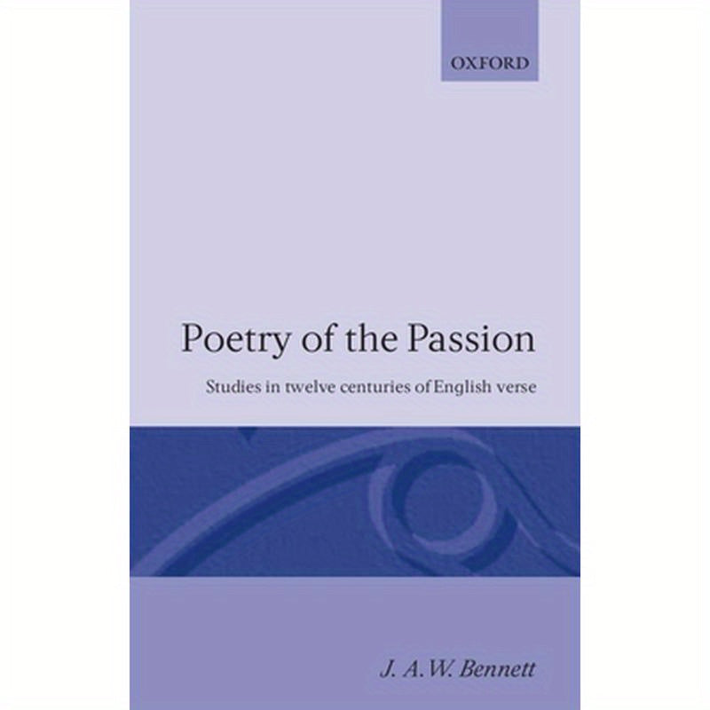 Poetry of the Passion: Studies in Twelve Centuries of English Verse