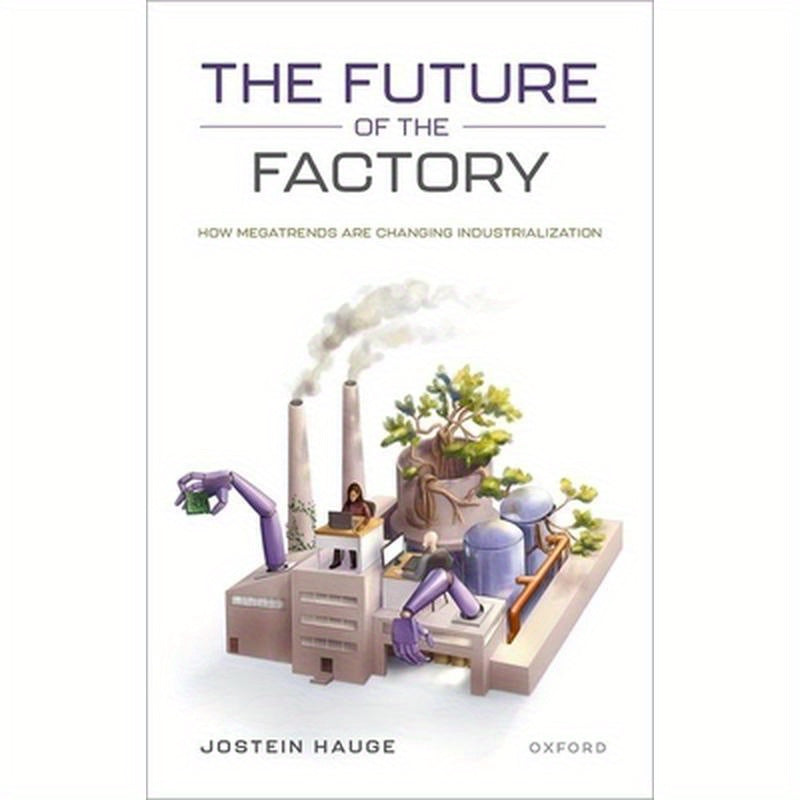 The Future of the Factory: How Megatrends Are Changing Industrialization