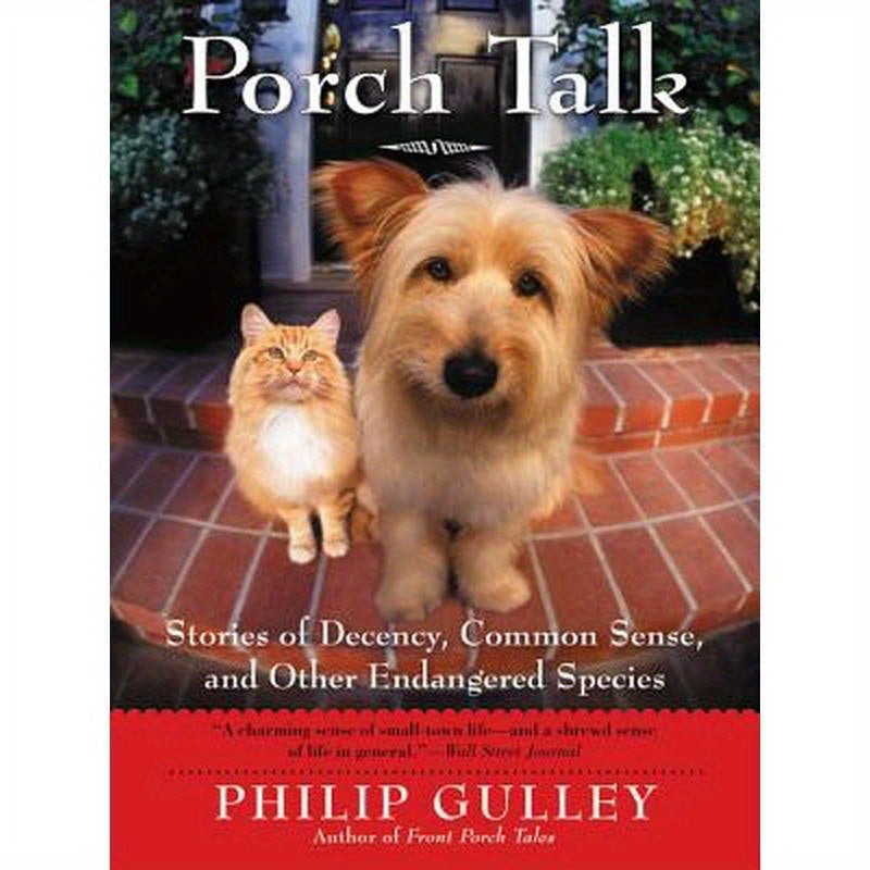Porch Talk: Stories of Decency, Common Sense, and Other Endangered Species