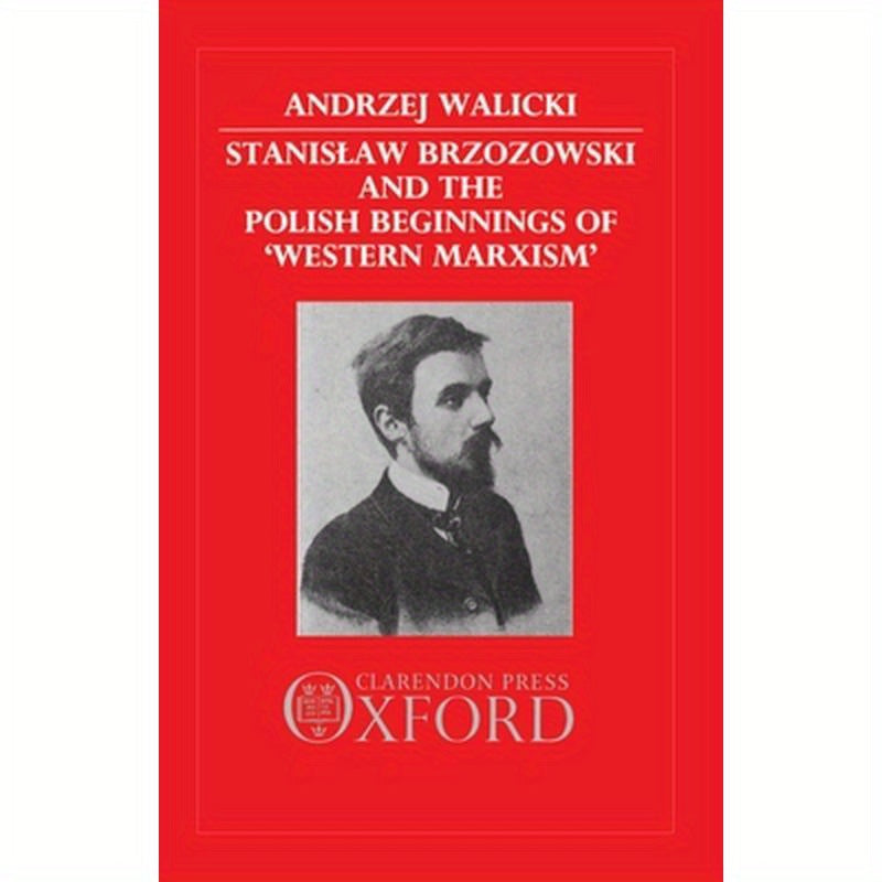 Stanislaw Brzozowski and the Polish Beginnings of 'Western Marxism'