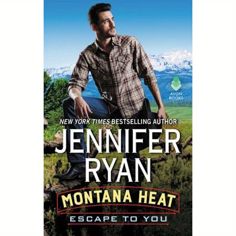 Montana Heat: Escape to You: A Montana Heat Novel