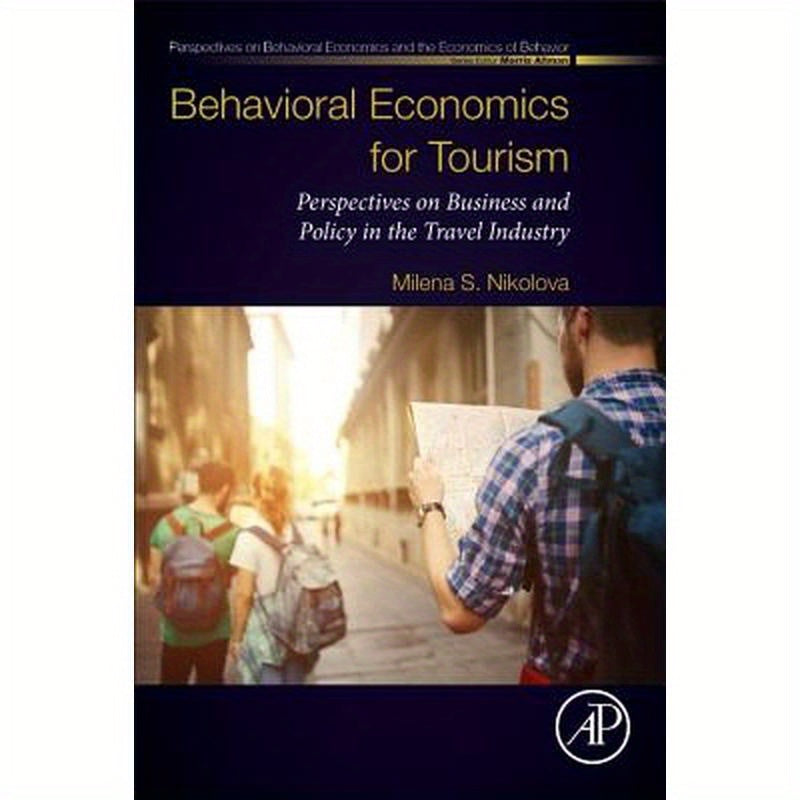 Behavioral Economics for Tourism: Perspectives on Business and Policy in the Travel Industry