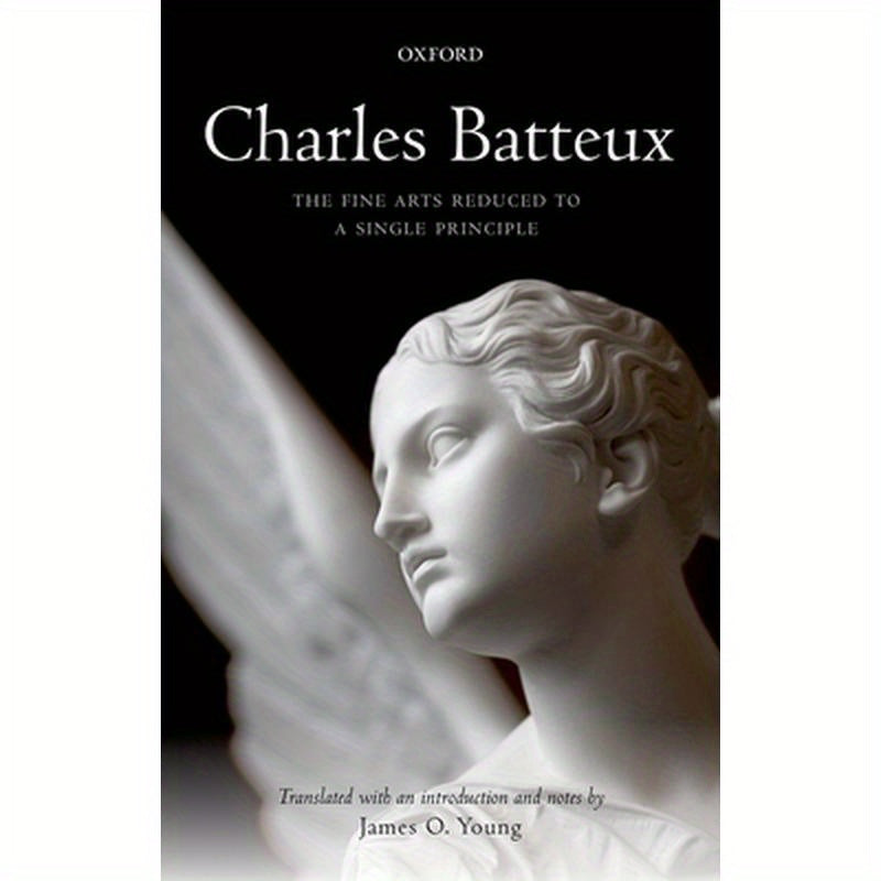 Charles Batteux: The Fine Arts Reduced to a Single Principle