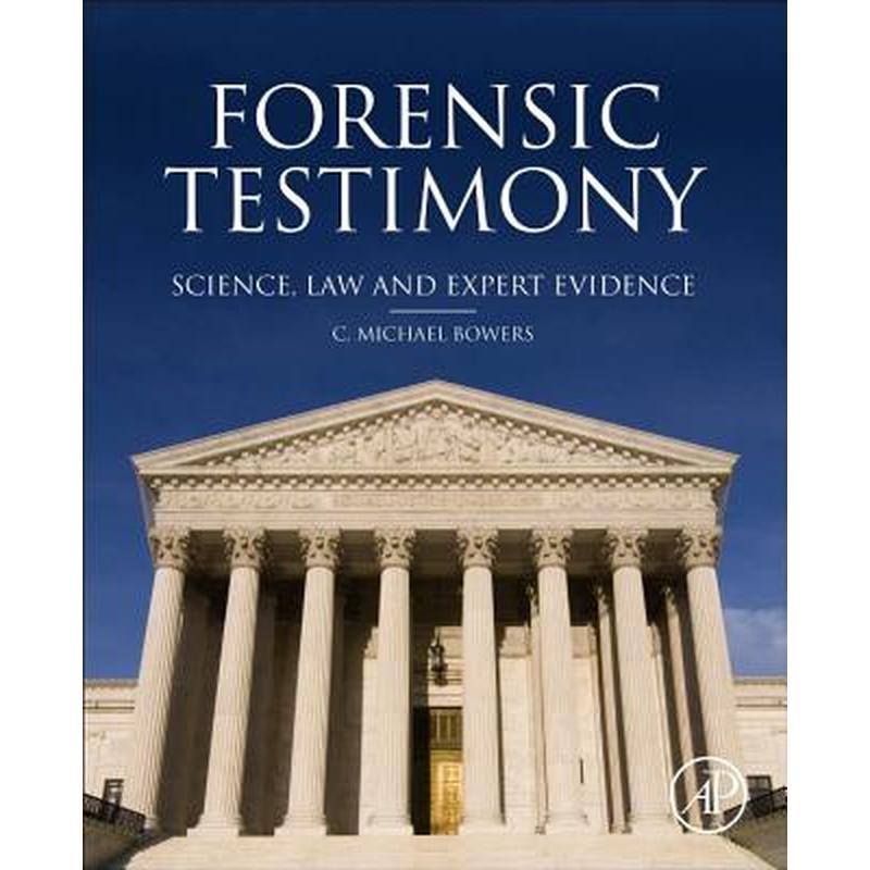 Forensic Testimony: Science, Law and Expert Evidence