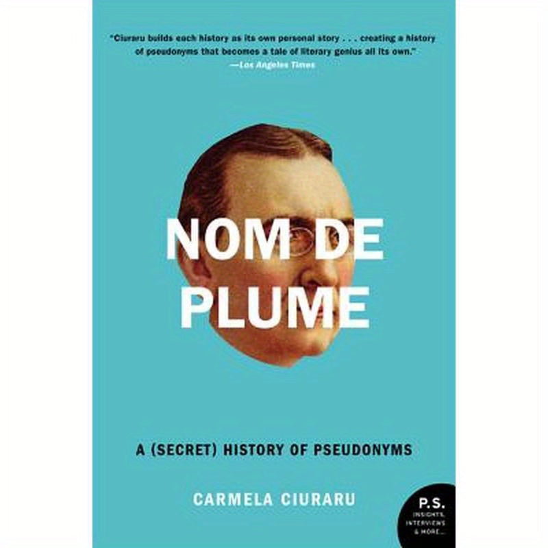 Nom de Plume: A (Secret) History of Pseudonyms