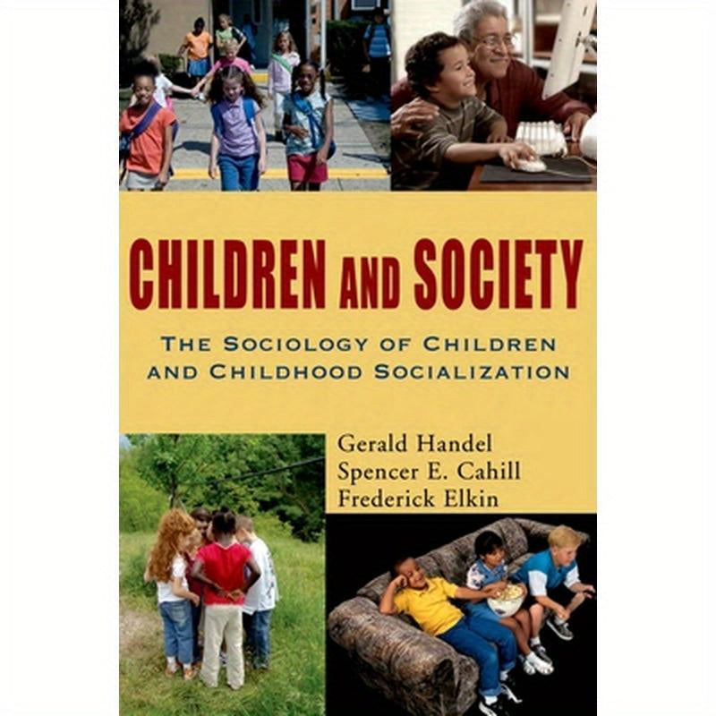 Children and Society: The Sociology of Children and Childhood Socialization