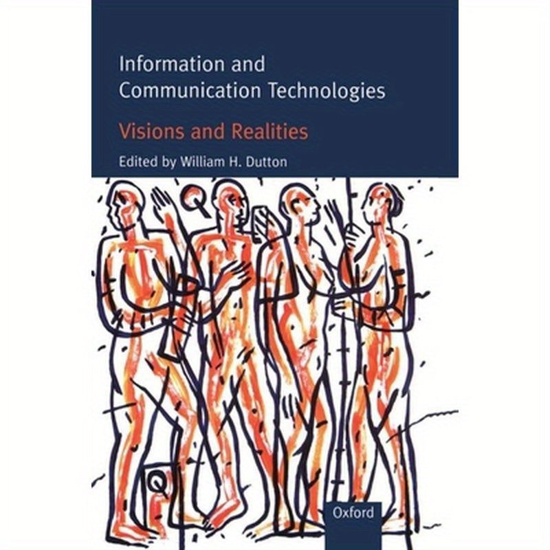 Information and Communication Technologies: Visions and Realities