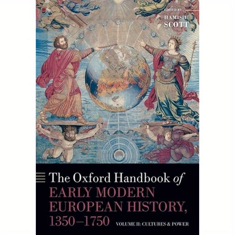 The Oxford Handbook of Early Modern European History, 1350-1750: Volume II: Cultures and Power