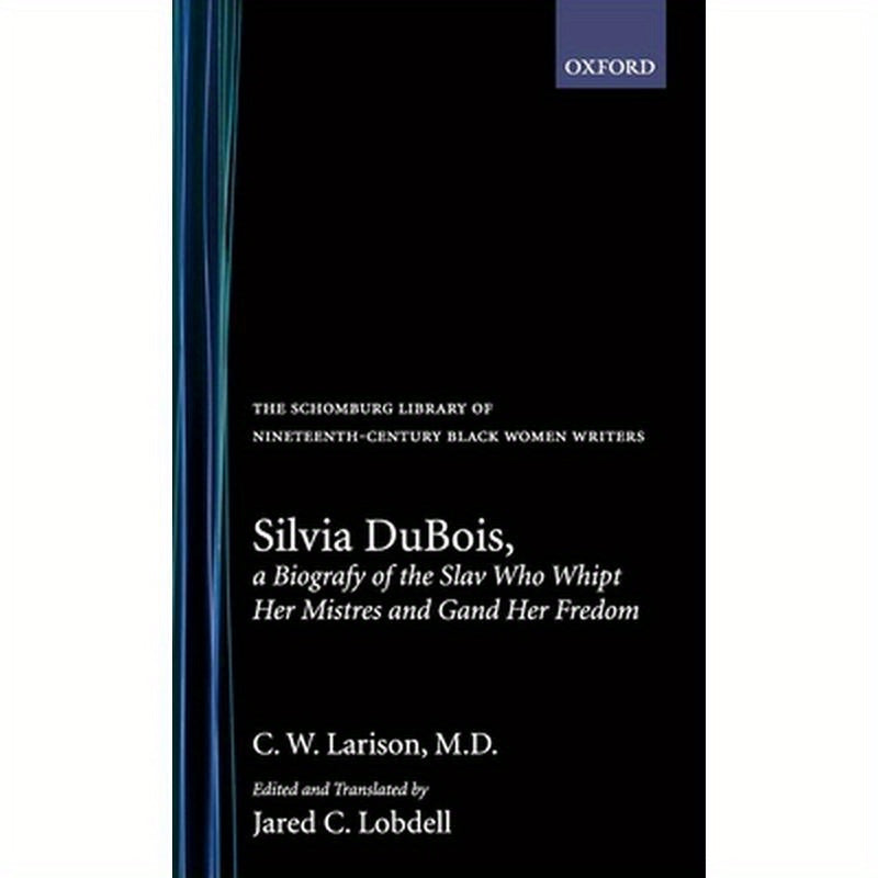 Silvia DuBois, a Biografy of the Slav Who Whipt Her Mistres and Gand Her Fredom