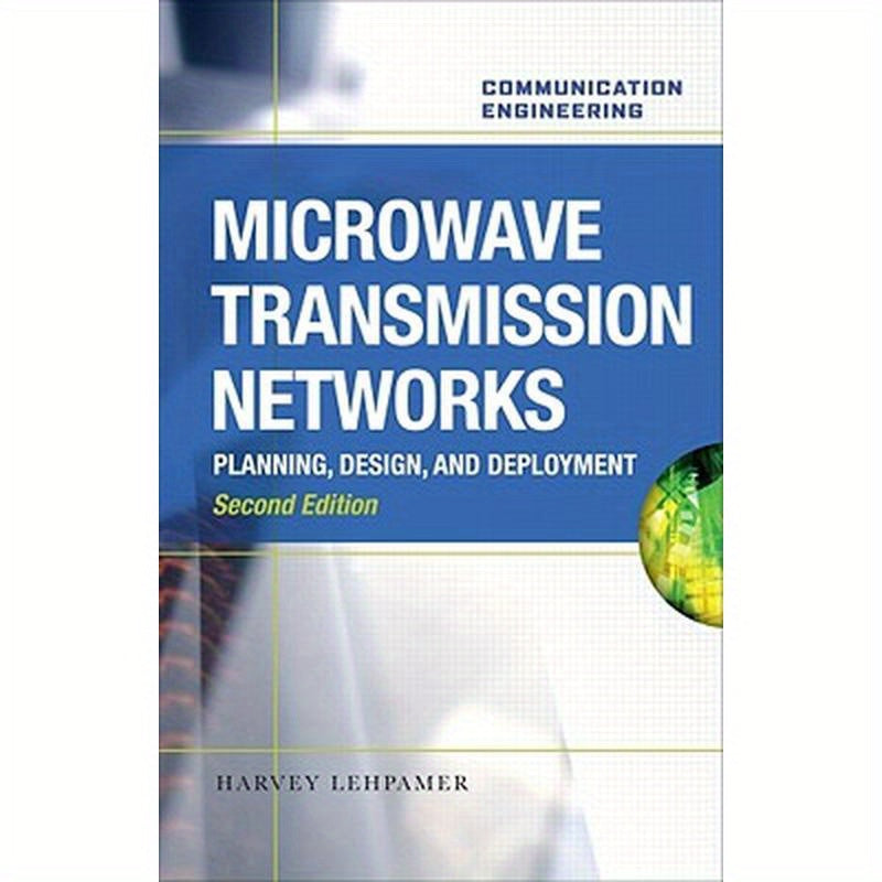 Microwave Transmission Network: Planning, Design, and Deployment