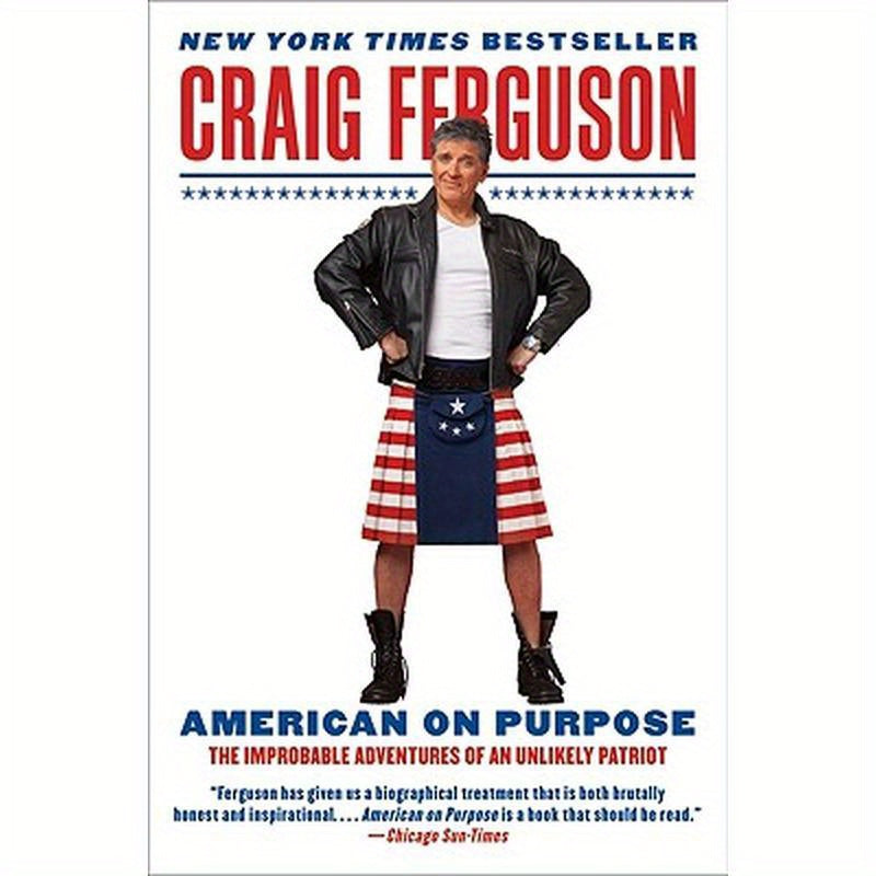American on Purpose: The Improbable Adventures of an Unlikely Patriot