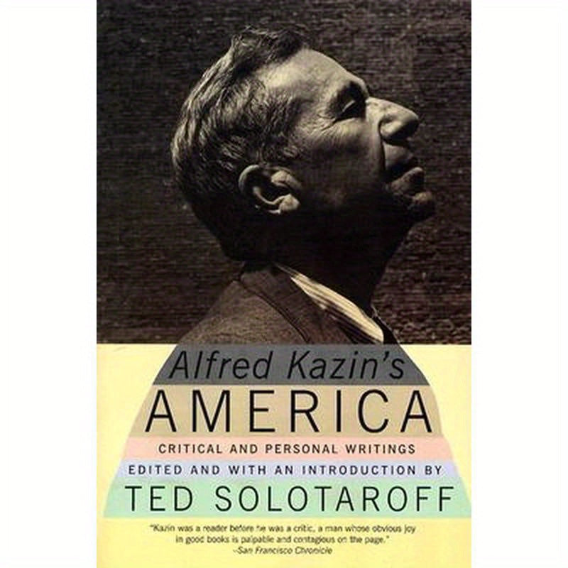 Alfred Kazin's America: Critical and Personal Writings